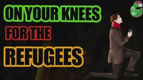 On your knees for the refugees