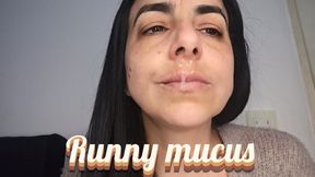 Liquid mucus coming out