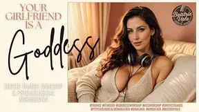 Your Girlfriend Is A Goddess: Sensual Worship And Submission