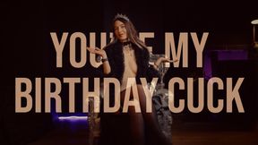 You're My Birthday Cuck