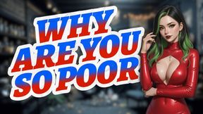 Why Are You So Poor – Bratty Financial Domination & Humiliation | Femdom Findom Audio by Vexxa