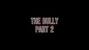 The bully - Part2