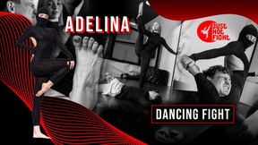 ADELINA DANCING FIGHT