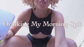 Drinking My Morning Spit