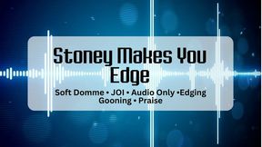 Stoney Makes You Edge