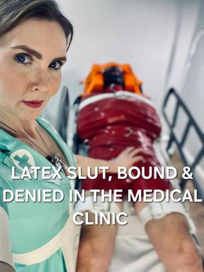 ‘Latex Slut Bound & Denied in the Medical Clinic’