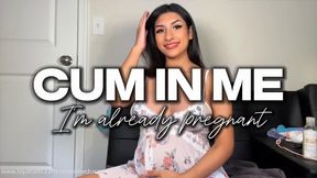cum in me Im already pregnant