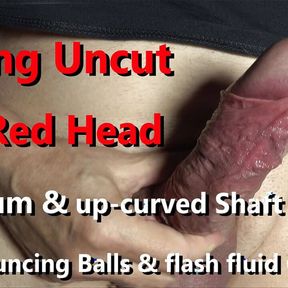 Edging Uncut big red Head with Frenulum &amp; up-curved shaved Shaft POV cumming