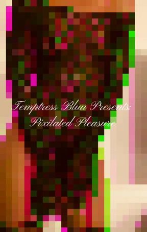 TEMPTRESS BLUU: PIXILATED PLEASURE