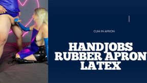 handjobs in rubber apron and latex