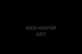 neese honeydip & juicy