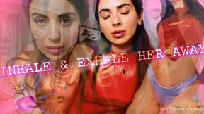 INHALE & EXHALE HER AWAY