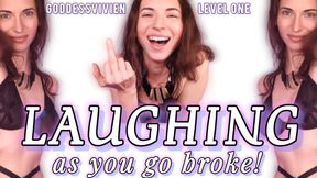 Laughing as you go broke for Me Findom Goddess Vivien Financial Humiliation and Debt