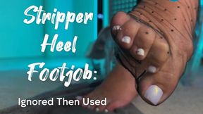 Stripper Heel Footjob Ignored Then Used