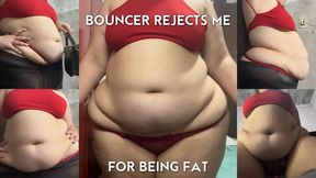 Bouncer Rejects Me For Being Fat