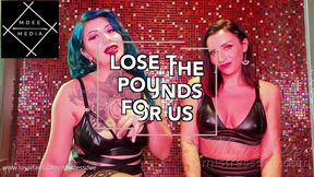 LOSE THE POUNDS FOR US!