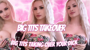 BIG TITS TAKEOVER: Big Tits Taking Over Your Dick