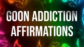 Goon Addiction Affirmations for Porn Addicts