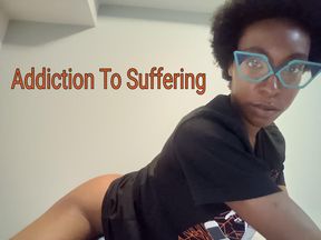 Addiction To Suffering