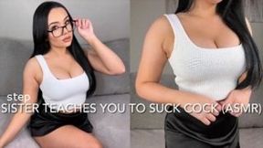 STEP-SISTER TEACHES YOU TO SUCK COCK (ASMR)