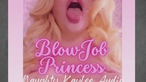 Blowjob Princess Naughty Kaylee Audio