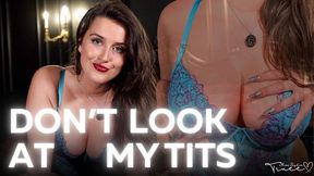 Don't Look At My Tits Challenge - Sophia Truee dares you to not look at her tits whilst she makes it near impossible to ignore them
