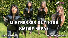 Mistresses outdoor smoke break with Miss Vixen V
