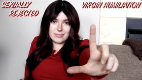 Sexually Rejected Virgin Humiliation