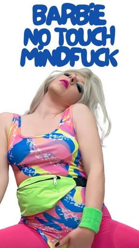 80’s Workout Barbie’s No Touch Mindmelt Tease