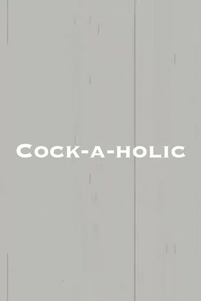 Cock-a-holic