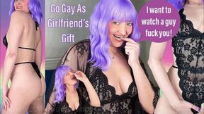 Go Gay As Girlfriend's Gift - She wants to watch you get fucked by a man - Make Me Bi Bisexual Encouragement Femdom POV with Mistress Mystique - MP4