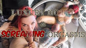 Luxury Hotel Fuck with Screaming Orgasms