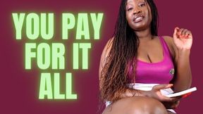 you Pay For It All