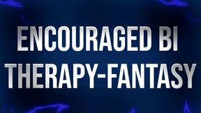 Encouraged Bi Therapy-Fantasy Session