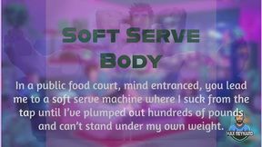 Soft Serve Body