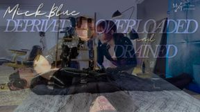 Mick Blue: Deprived, Overloaded, & Drained