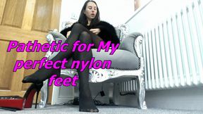 Pathetic for My nylons