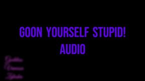 Goon Yourself Stupid! Audio