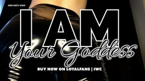 I AM YOUR GODDESS