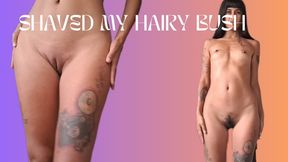 Shaved my hairy bush