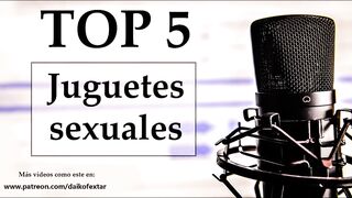 Top five juguetes sexuales favoritos. Voz española.