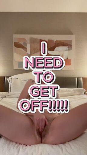 I need to get off sooo bad!!