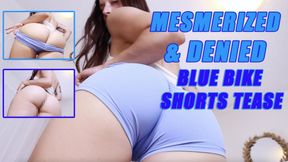 Mesmerized & Denied: Blue Bike Shorts Tease