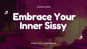 Embrace Your Inner Sissy - Audio Only Clip - LeighLake