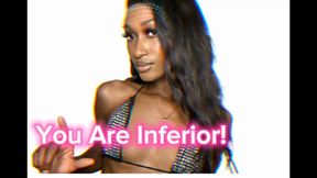 You are inferior!