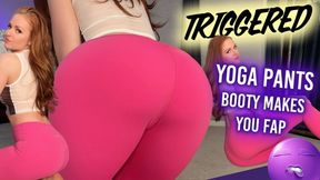 TRIGGERED by My Ass in Yoga Pants 720