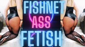 (19) FISHNET ASS FETISH