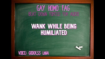 Wank while being Humiliated GAY HOMO FAG AUDIO