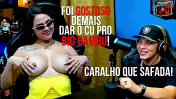 Geisy Dk Fala como foi gostoso dar o Cuzinho pro Big Bambu! Safada e Gostosa - P&aacute_pum No Barraco! - Ela Manda