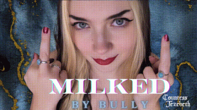 Milked by Bully